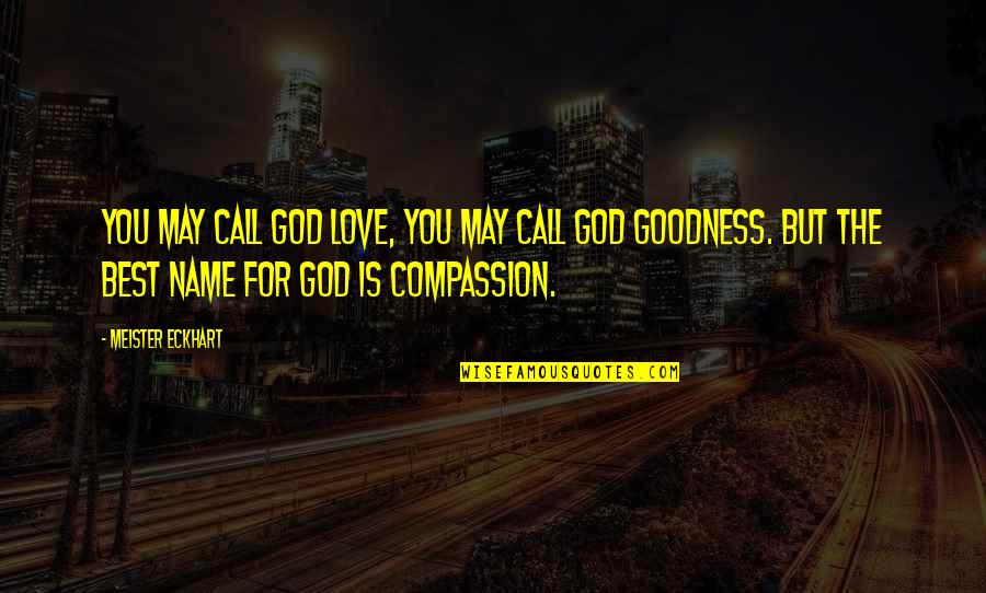 Lencontre D Finition Quotes By Meister Eckhart: You may call God love, you may call