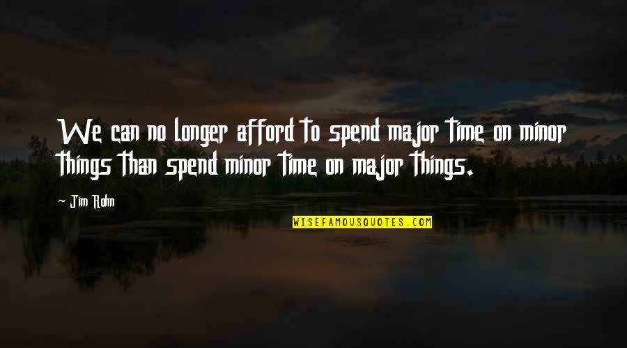 Lenczner Slaght Quotes By Jim Rohn: We can no longer afford to spend major