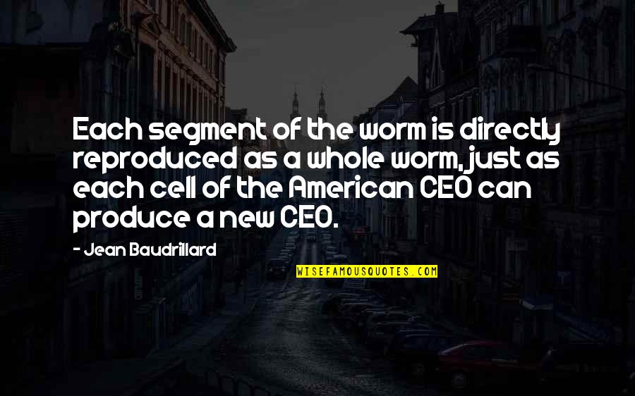 Lend A Helping Hand Quotes By Jean Baudrillard: Each segment of the worm is directly reproduced