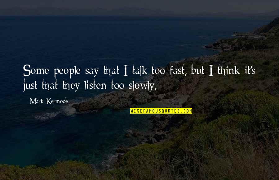 Lendas Do Folclore Quotes By Mark Kermode: Some people say that I talk too fast,