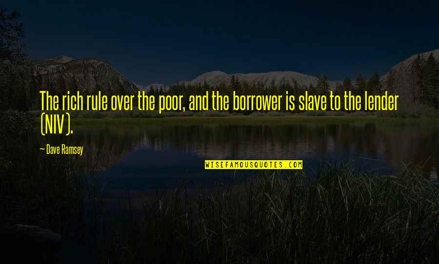 Lender Quotes By Dave Ramsey: The rich rule over the poor, and the