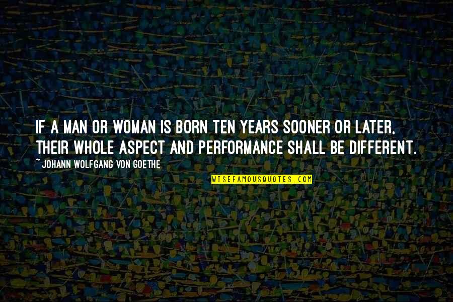 Lendro Karnal Quotes By Johann Wolfgang Von Goethe: If a man or woman is born ten