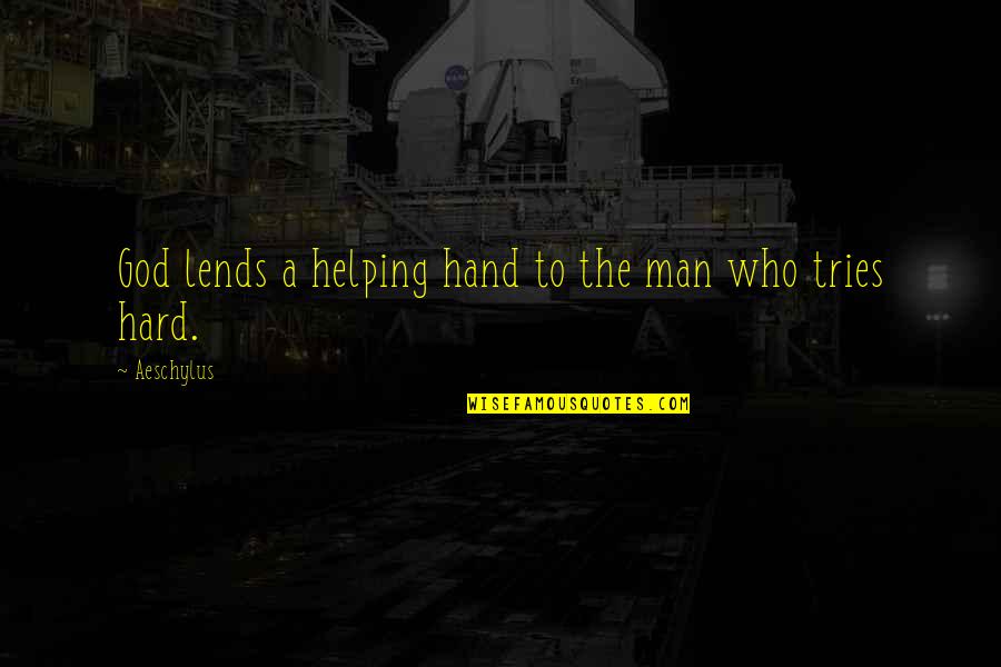 Lends Quotes By Aeschylus: God lends a helping hand to the man