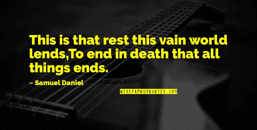 Lends Quotes By Samuel Daniel: This is that rest this vain world lends,To