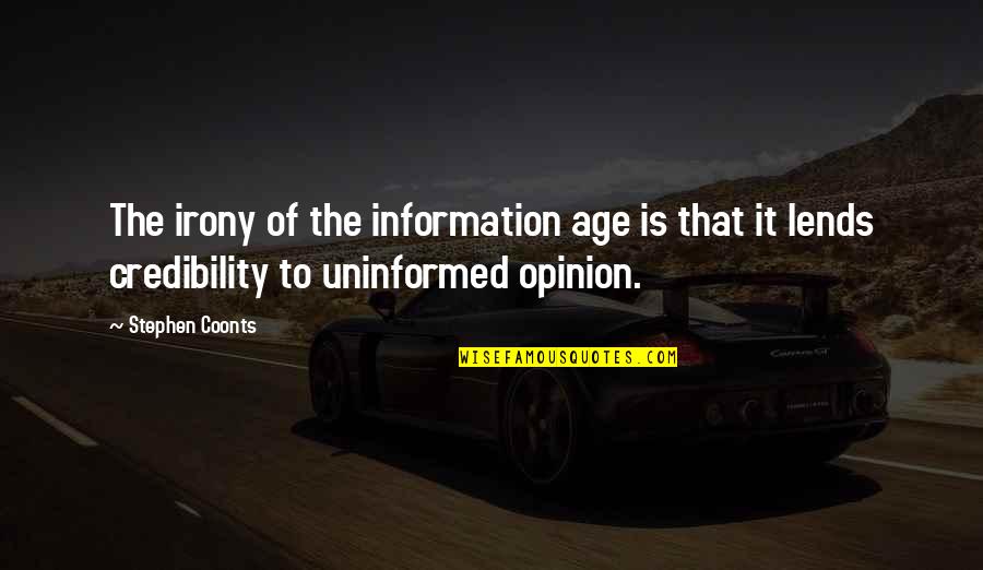 Lends Quotes By Stephen Coonts: The irony of the information age is that