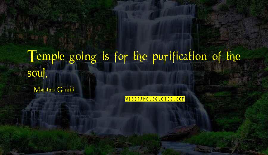 Lendspark Quotes By Mahatma Gandhi: Temple going is for the purification of the Lendspark Quotes By Mahatma Gandhi: Temple going is for the purification of the