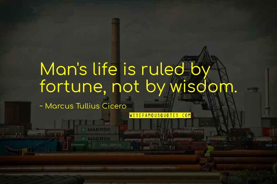 Lendvai Zolt N Quotes By Marcus Tullius Cicero: Man's life is ruled by fortune, not by