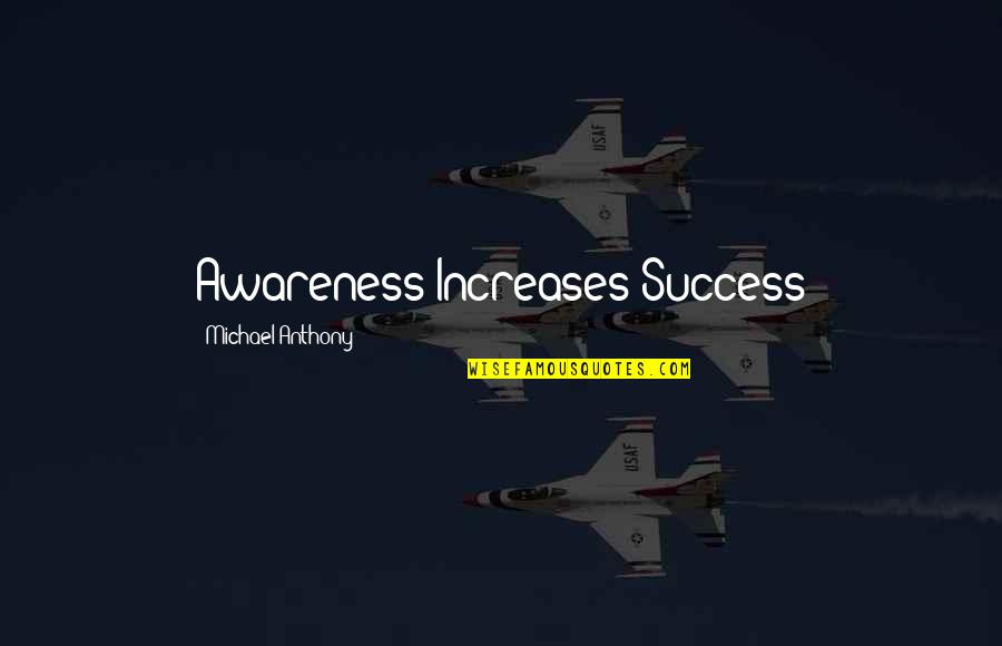 Lenear Burns Quotes By Michael Anthony: Awareness Increases Success