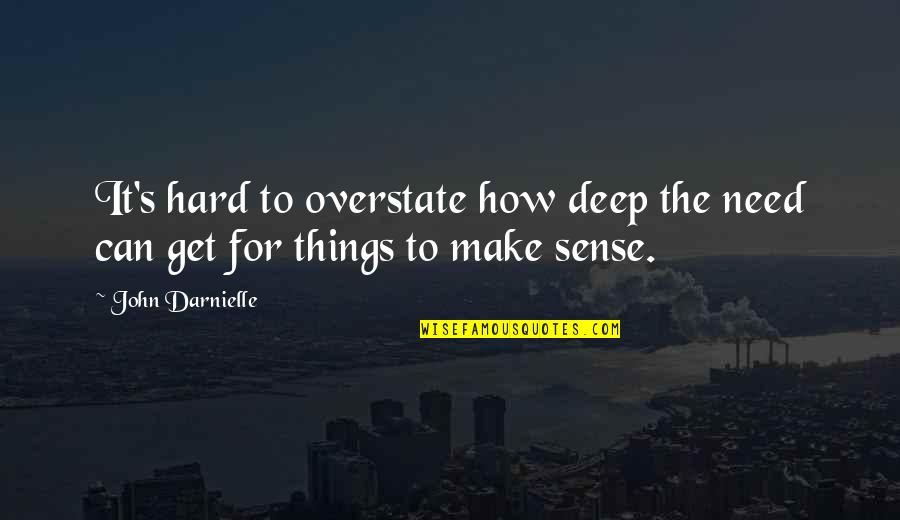 Leneghan Ohio Quotes By John Darnielle: It's hard to overstate how deep the need