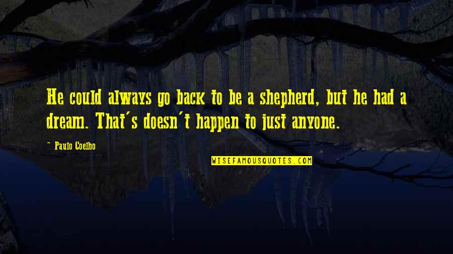 Lenehans Quotes By Paulo Coelho: He could always go back to be a