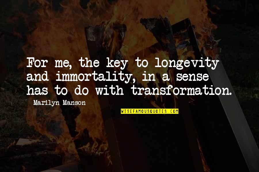 Lenell Cookies Quotes By Marilyn Manson: For me, the key to longevity - and Lenell Cookies Quotes By Marilyn Manson: For me, the key to longevity - and