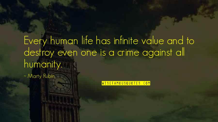 Lenert Paulette Quotes By Marty Rubin: Every human life has infinite value and to Lenert Paulette Quotes By Marty Rubin: Every human life has infinite value and to