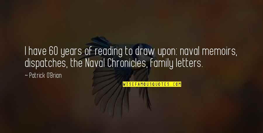 Leneus Percy Quotes By Patrick O'Brian: I have 60 years of reading to draw Leneus Percy Quotes By Patrick O'Brian: I have 60 years of reading to draw