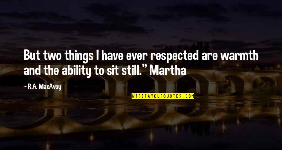 Lenfant Hotel Quotes By R.A. MacAvoy: But two things I have ever respected are