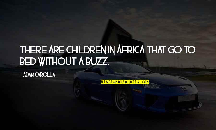 Lenfer Quotes By Adam Carolla: There are children in Africa that go to