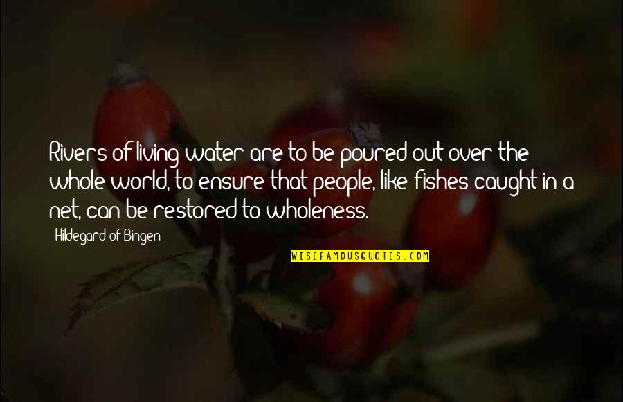 Lengan Beban Quotes By Hildegard Of Bingen: Rivers of living water are to be poured Lengan Beban Quotes By Hildegard Of Bingen: Rivers of living water are to be poured