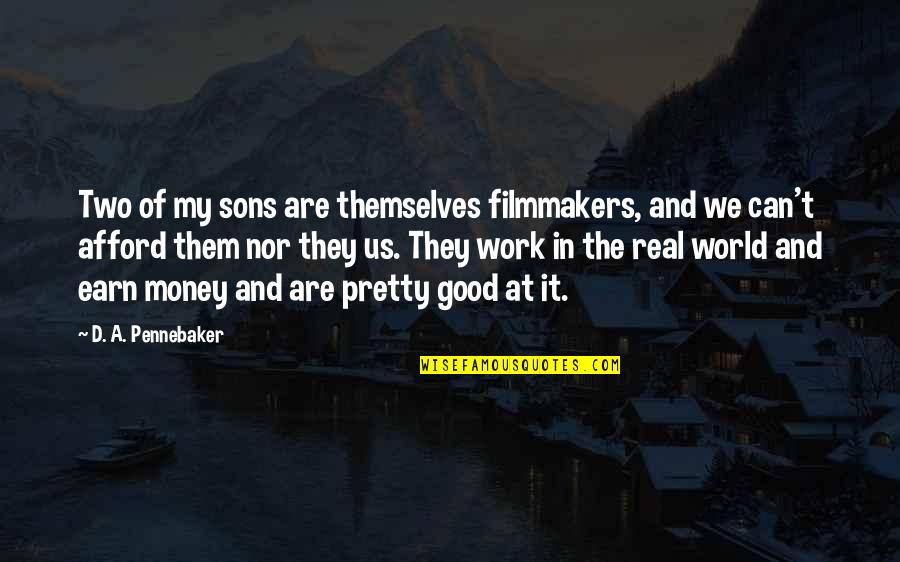 Lenghtens Quotes By D. A. Pennebaker: Two of my sons are themselves filmmakers, and Lenghtens Quotes By D. A. Pennebaker: Two of my sons are themselves filmmakers, and