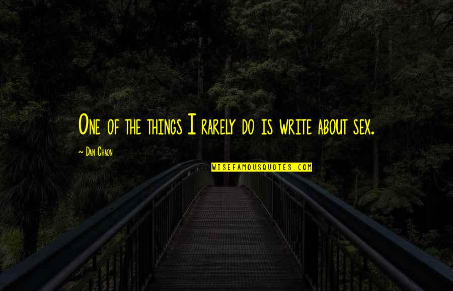 Lengies Vanessa Quotes By Dan Chaon: One of the things I rarely do is