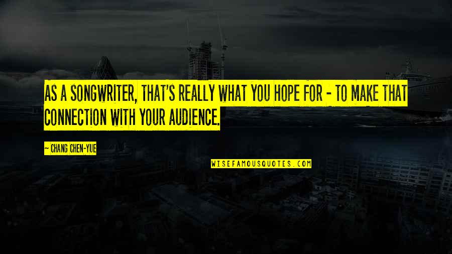 Lengkap One Piece Quotes By Chang Chen-yue: As a songwriter, that's really what you hope Lengkap One Piece Quotes By Chang Chen-yue: As a songwriter, that's really what you hope