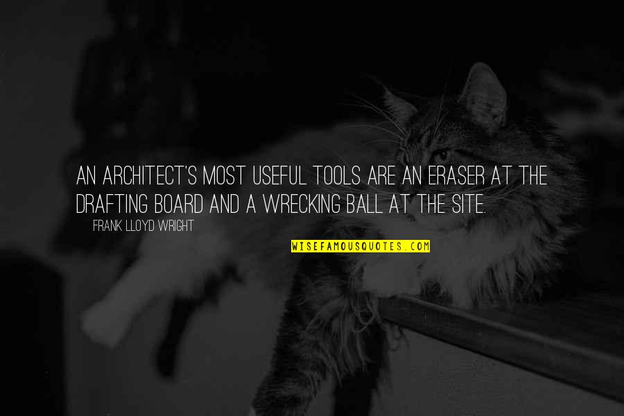 Lengkap One Piece Quotes By Frank Lloyd Wright: An architect's most useful tools are an eraser