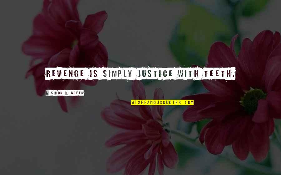 Lengkapi Quotes By Simon R. Green: Revenge is simply justice with teeth.