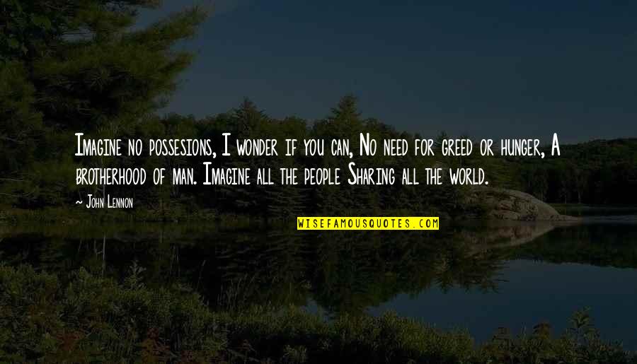 Lengkung Busur Quotes By John Lennon: Imagine no possesions, I wonder if you can,