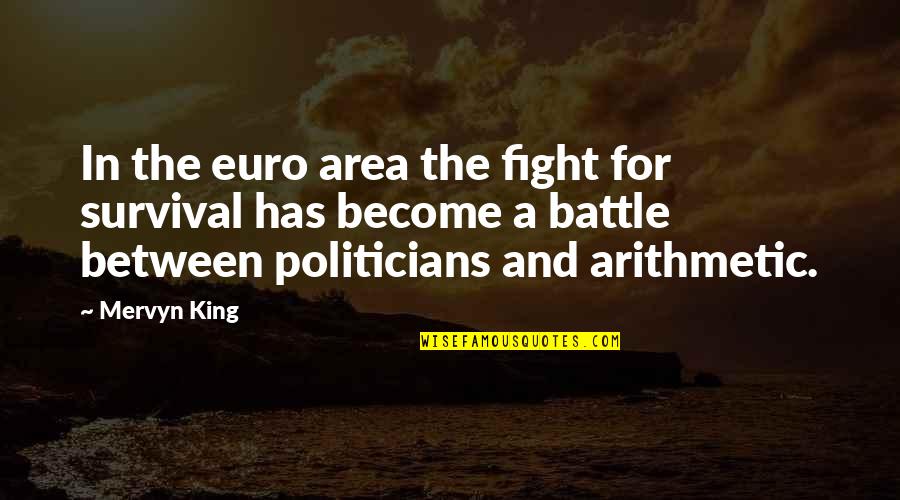Lengkung Langit Quotes By Mervyn King: In the euro area the fight for survival