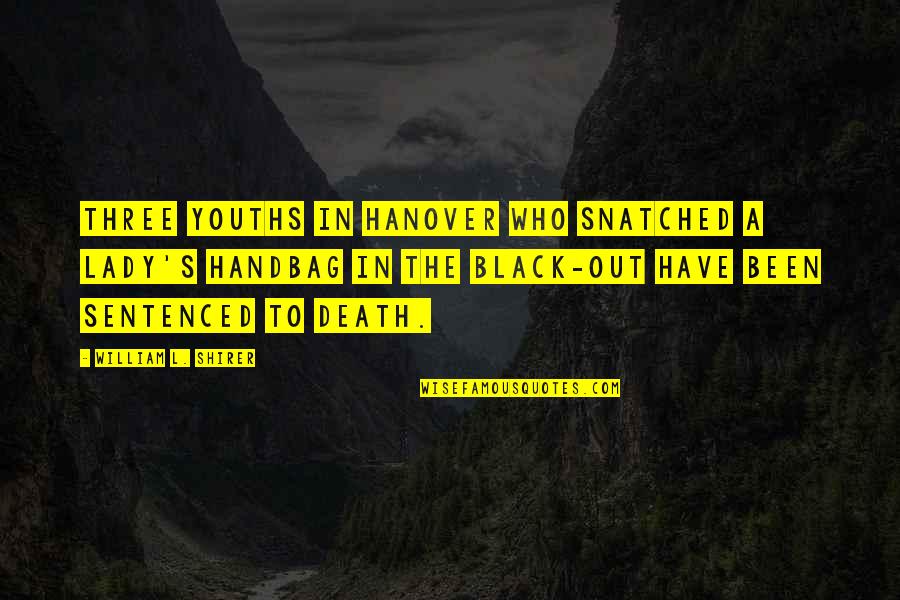 L'engle's Quotes By William L. Shirer: Three youths in Hanover who snatched a lady's