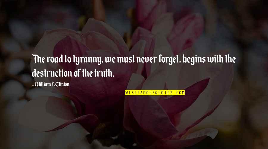 Lenglet Barca Quotes By William J. Clinton: The road to tyranny, we must never forget, Lenglet Barca Quotes By William J. Clinton: The road to tyranny, we must never forget,