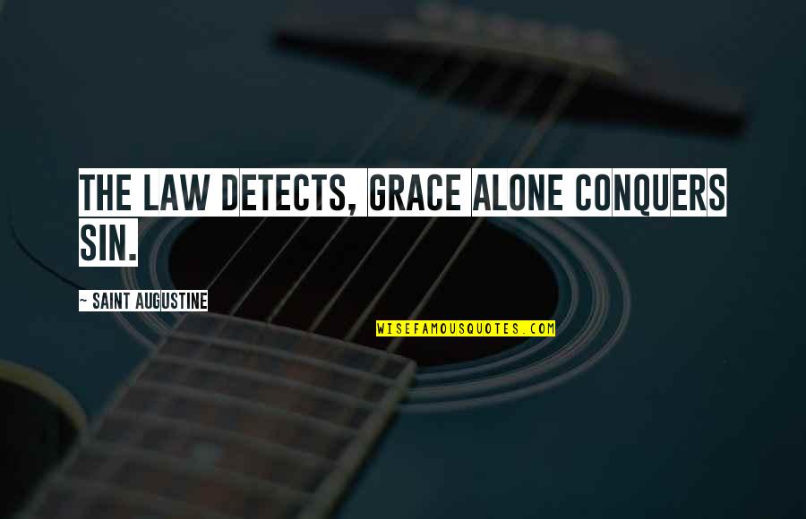 Lengos Quotes By Saint Augustine: The law detects, grace alone conquers sin. Lengos Quotes By Saint Augustine: The law detects, grace alone conquers sin.