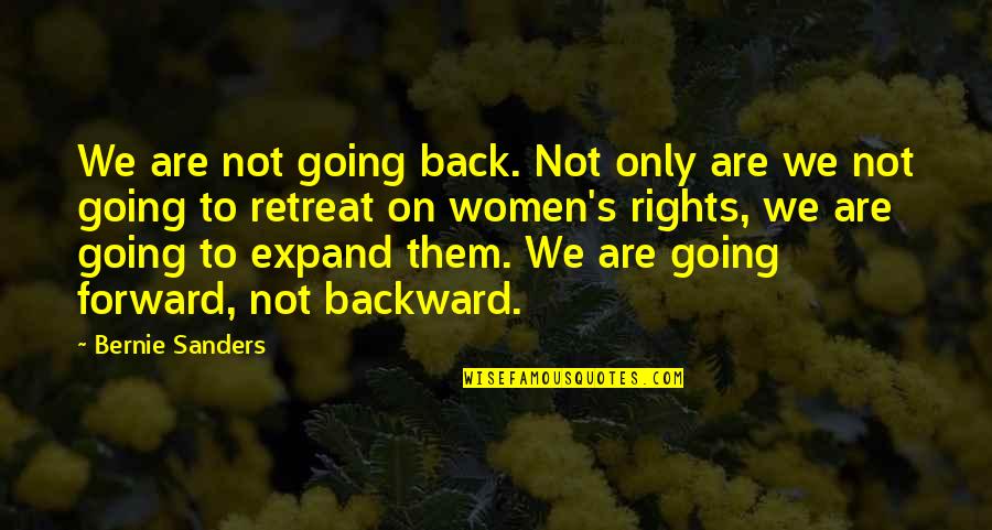 Lengreni Quotes By Bernie Sanders: We are not going back. Not only are