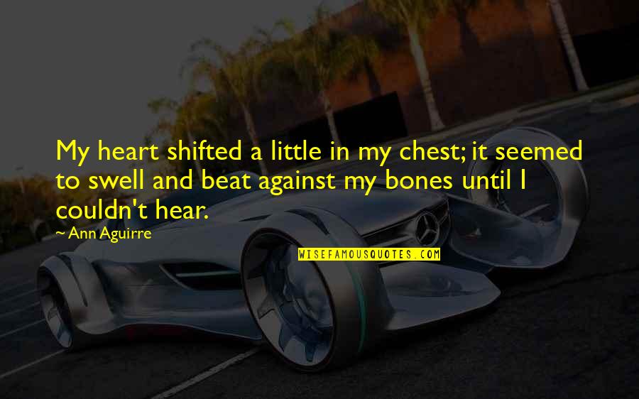 Lengsel Kryssord Quotes By Ann Aguirre: My heart shifted a little in my chest;