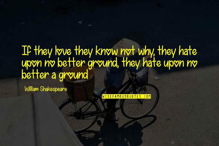 Lengste Quotes By William Shakespeare: If they love they know not why, they