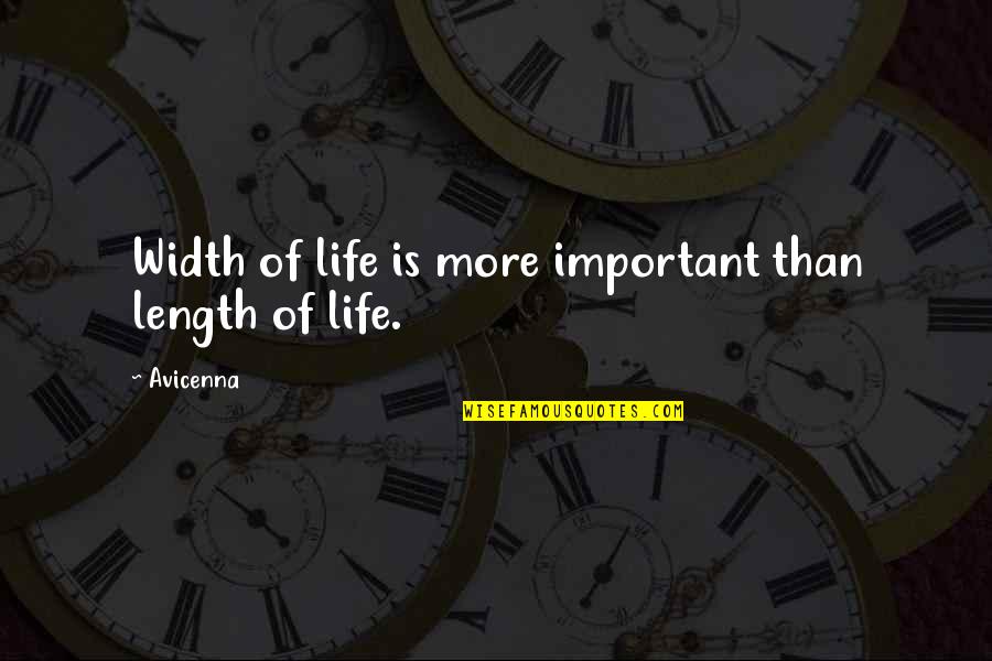 Length Of Life Quotes By Avicenna: Width of life is more important than length