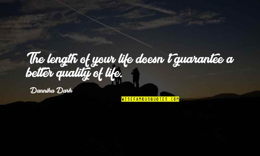 Length Of Life Quotes By Dannika Dark: The length of your life doesn't guarantee a