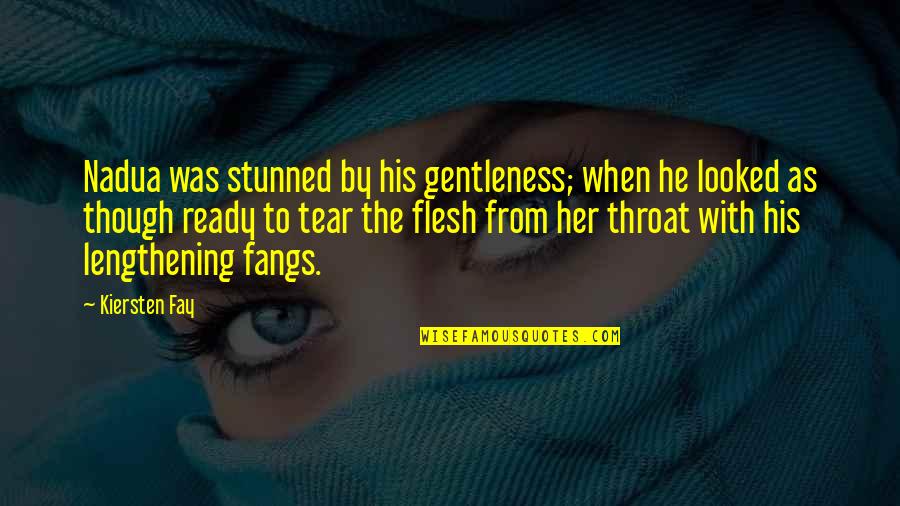 Lengthening Quotes By Kiersten Fay: Nadua was stunned by his gentleness; when he Lengthening Quotes By Kiersten Fay: Nadua was stunned by his gentleness; when he