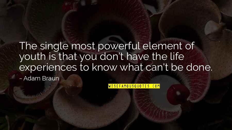 Lengthens Synonyms Quotes By Adam Braun: The single most powerful element of youth is Lengthens Synonyms Quotes By Adam Braun: The single most powerful element of youth is