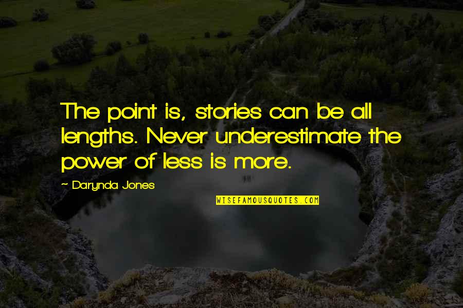 Lengths Quotes By Darynda Jones: The point is, stories can be all lengths.