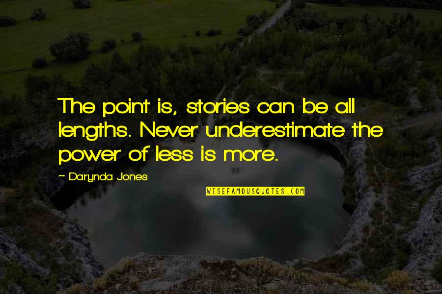 Lengths Quotes By Darynda Jones: The point is, stories can be all lengths. Lengths Quotes By Darynda Jones: The point is, stories can be all lengths.