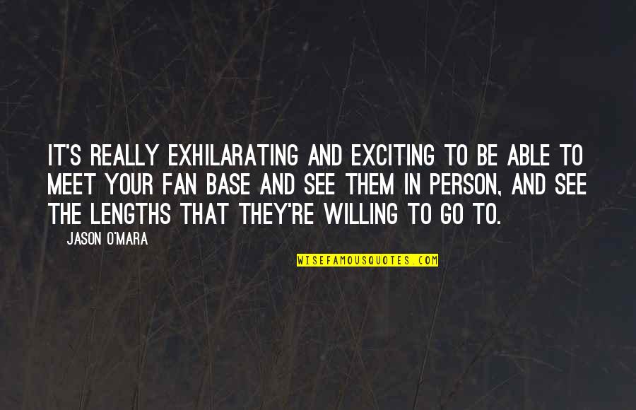 Lengths Quotes By Jason O'Mara: It's really exhilarating and exciting to be able Lengths Quotes By Jason O'Mara: It's really exhilarating and exciting to be able