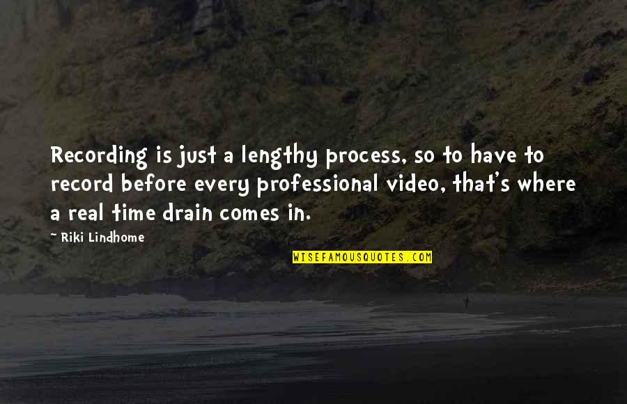 Lengthy Quotes By Riki Lindhome: Recording is just a lengthy process, so to Lengthy Quotes By Riki Lindhome: Recording is just a lengthy process, so to