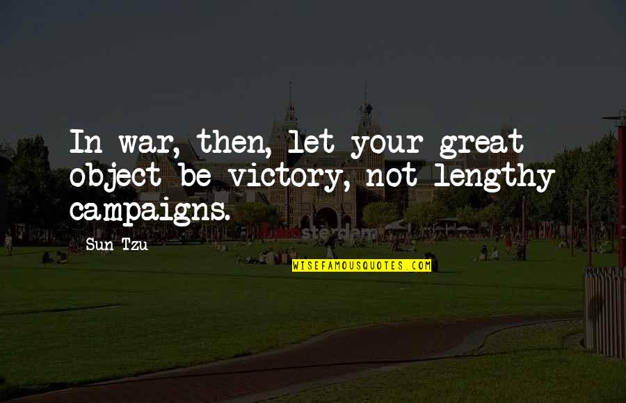 Lengthy Quotes By Sun Tzu: In war, then, let your great object be