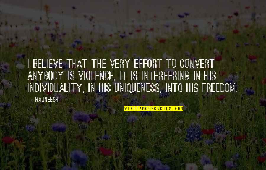 Lengthy Reprimand Quotes By Rajneesh: I believe that the very effort to convert Lengthy Reprimand Quotes By Rajneesh: I believe that the very effort to convert