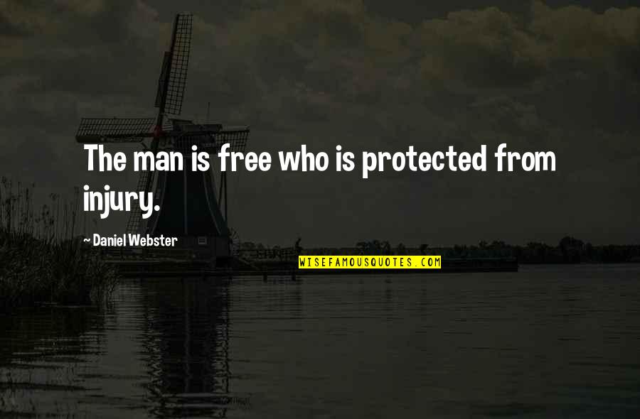 Lenhador Assassino Quotes By Daniel Webster: The man is free who is protected from