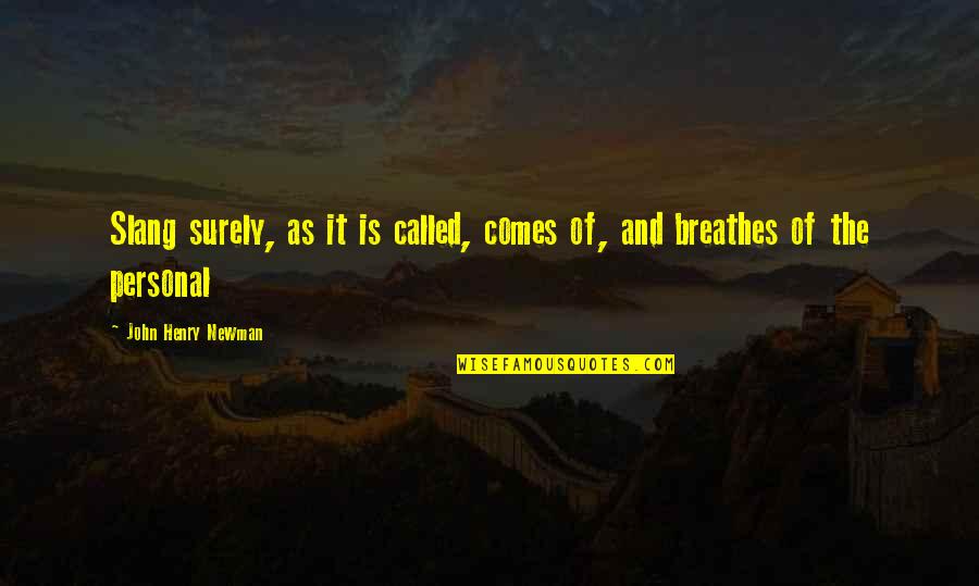 Leniences Quotes By John Henry Newman: Slang surely, as it is called, comes of, Leniences Quotes By John Henry Newman: Slang surely, as it is called, comes of,