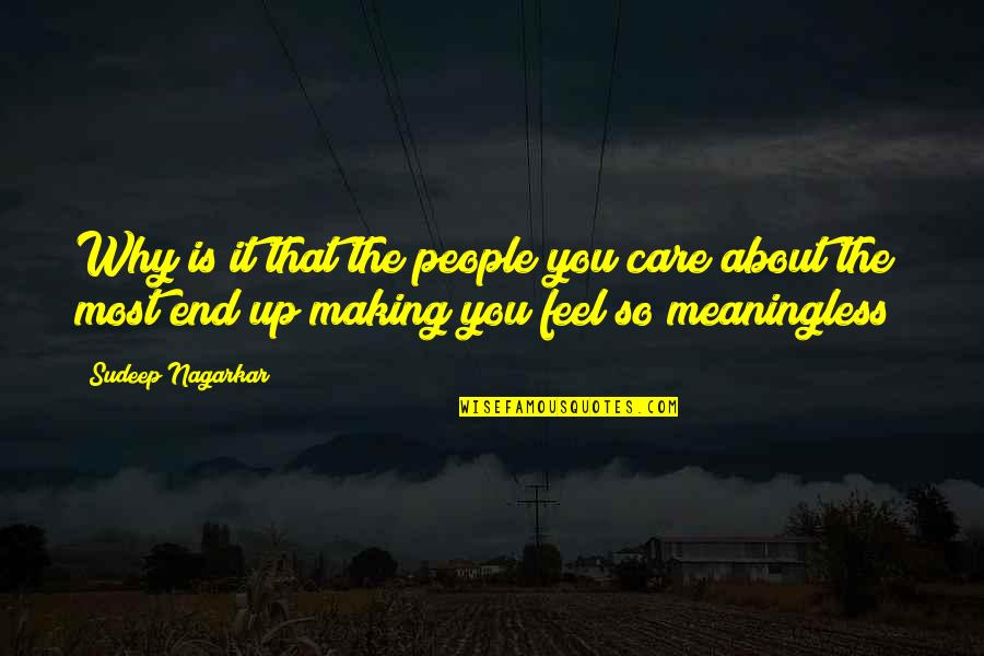 Leniently Quotes By Sudeep Nagarkar: Why is it that the people you care