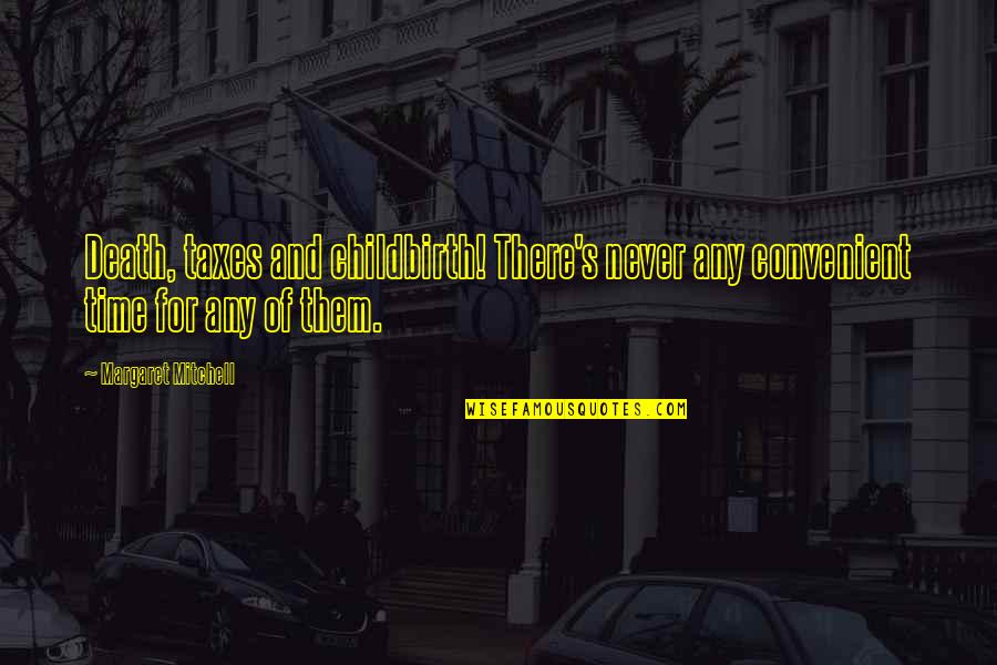 Lenin Fascism Quotes By Margaret Mitchell: Death, taxes and childbirth! There's never any convenient Lenin Fascism Quotes By Margaret Mitchell: Death, taxes and childbirth! There's never any convenient