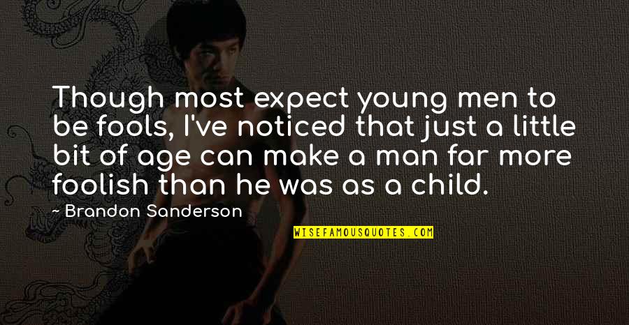Lenin Moreno Quotes By Brandon Sanderson: Though most expect young men to be fools,