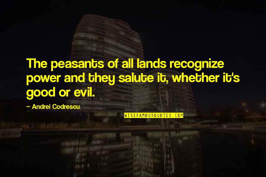 Lenin Quotes By Andrei Codrescu: The peasants of all lands recognize power and