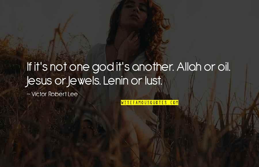 Lenin Quotes By Victor Robert Lee: If it's not one god it's another. Allah
